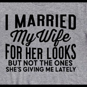 My wife’s looks T-shirt